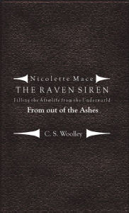 Title: Nicolette Mace: The Raven Siren - Filling the Afterlife from the Underworld: From Out of the Ashes, Author: C.S. Woolley