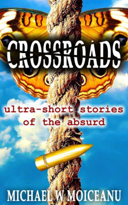 Crossroads: Ultra-short Stories of the Absurd