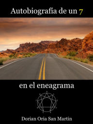 Title: Autobiografia de un 7 en el eneagrama, Author: Dorian Oria