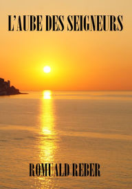 Title: L'aube des seigneurs, Author: Romuald Reber