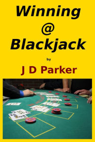 Title: Winning @ Blackjack, Author: J D Parker