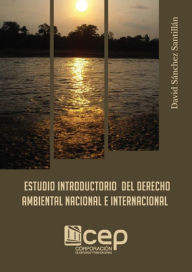 Title: Estudio Introductorio del Derecho Ambiental Nacional e Internacional, Author: David Sánchez Santillán