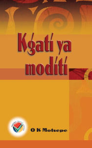 Title: Kgati Ya Moditi, Author: OK Matsepe