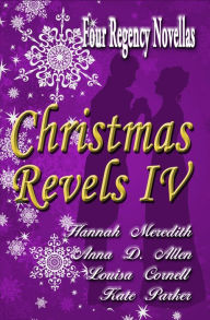 Title: Christmas Revels IV: Four Regency Novellas, Author: Hannah Meredith