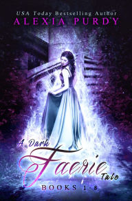 Title: A Dark Faerie Tale Collection Books 1-8, Author: Alexia Purdy