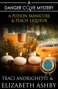 Title: A Poison Manicure & Peach Liqueur (a Danger Cove Hair Salon Mystery), Author: Elizabeth Ashby