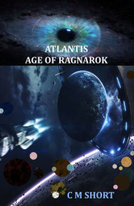 Title: Atlantis Age of Ragnarok, Author: C. M. Short