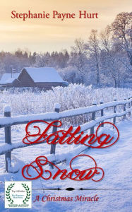 Title: Falling Snow: A Christmas Miracle, Author: Stephanie Payne Hurt