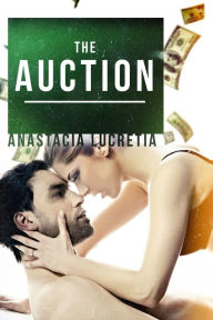 Title: The Auction, Author: Anastacia Lucretia