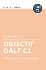 Title: Objectif DALF C1, Author: Stéphane Wattier