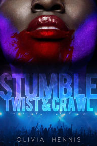 Title: Stumble Twist & Crawl, Author: Olivia Hennis