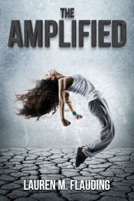 Title: The Amplified: Book One In The Amplified Trilogy, Author: Lauren M. Flauding