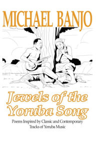 Title: Jewels of the Yoruba Song, Author: The Viscous Circle