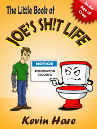 Title: The Little Book of Joe's Sh!t Life, Author: Kevin G Hare