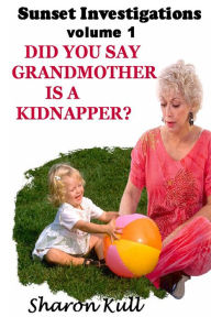 Title: Did You Know Grandmother is a Kidnapper?, Author: Sharon Kull