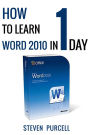 How To Learn Word 2010 In 1 Day Don't Read Any Word 2010 Until You Read This First