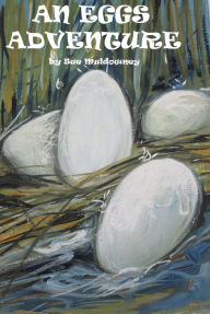 Title: An Egg's Adventure, Author: Sue Muldowney