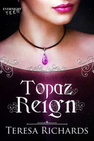 Title: Topaz Reign, Author: Teresa Richards