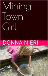 Title: Mining Town Girl, Author: Donna Nieri