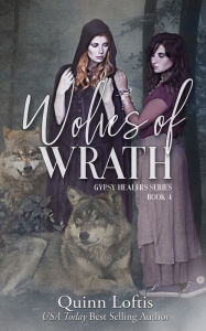 Title: Wolves of Wrath (Gypsy Healer Series #4), Author: Quinn Loftis