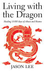 Living with the Dragon: Healing 15 000 days of Abuse and Shame