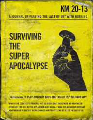 Title: The Last Of Us: Surviving The Super Apocalypse, Author: Keith McNally