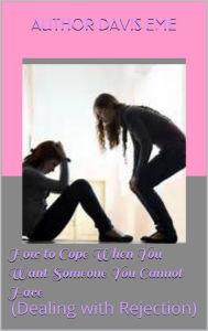 Title: How To Cope When You Want Someone You Cannot Have (Dealing With Rejection), Author: Dirty Red Dizzle