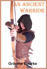 Title: An Ancient Warrior, Author: Graeme Bourke