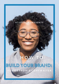 Title: How To Build Your Brand: Advice From A Copywriter, Author: John Webber Quartet