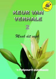 Title: Keur van verhale 2: Maak dit saak, Author: Potpourri Members