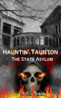Hauntin' Taunton: The State Asylum