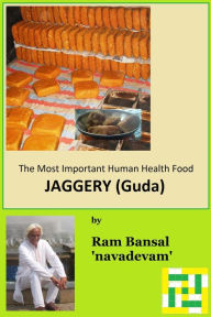 Title: The Most Important Human Health Food: Jaggery, Author: Ram Bansal