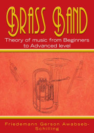 Title: Brass Band Theory Of Music From Beginners To Advanced Level, Author: Jim Petri