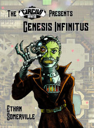 Title: The Circus Infinitus: Genesis Infinitus, Author: Ethan Somerville