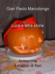 Title: Luca e altre storie, Author: Gian Paolo Marcolongo