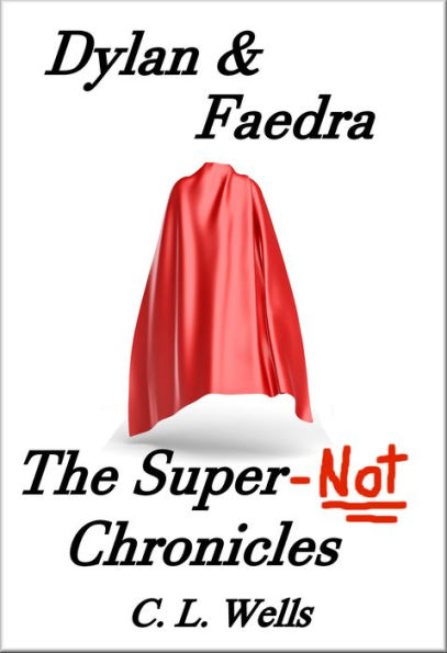 Dylan & Faedra: The Super-Not Chronicles