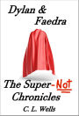 Dylan & Faedra: The Super-Not Chronicles