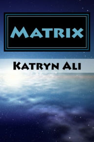 Title: Matrix, Author: Katryn Ali