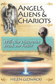 Title: Angels, Aliens & Chariots, Author: Graham Symes