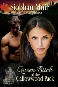 Title: Queen Bitch of the Callowwood Pack, Author: Siobhan Muir