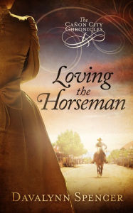 Title: Loving the Horseman, Author: Davalynn Spencer