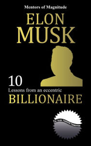 Title: Elon Musk: 10 Lessons from an Eccentric Billionaire, Author: The Think Forward Foundation