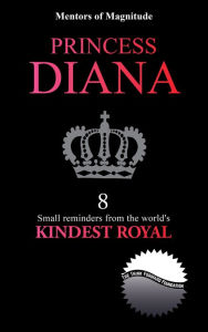 Title: Princess Diana: 8 Small Reminders from the World's Kindest Royal, Author: The Think Forward Foundation