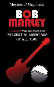 Title: Bob Marley: 15 Philosophies from One of the Most Influential Musicians of All Time, Author: The Think Forward Foundation