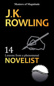 Title: J.K Rowling: 14 Lessons from a Phenomenal Novelist, Author: The Think Forward Foundation