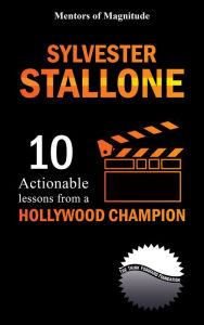 Title: Sylvester Stallone: 10 Actionable Lessons from a Hollywood Champion, Author: The Think Forward Foundation