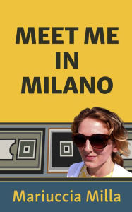 Title: Meet Me in Milano, Author: Holly Lorette