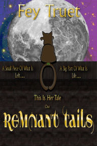 Title: Remnant Tails, Author: Fey Truet