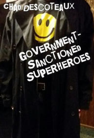 Title: Government-Sanctioned Superheroes, Author: Chad Descoteaux