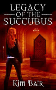 Title: Legacy of the Succubus, Author: Kim Schubert